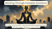 WORKING THROUGH COMPLEX EMOTIONS  - A One-Day Breakthrough Workshop with Anil Dagia